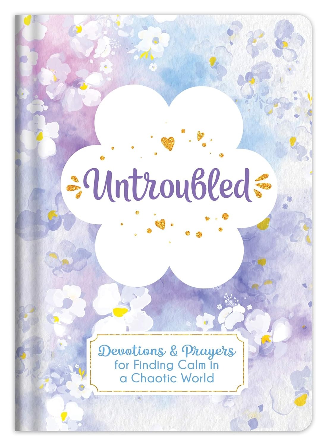 Untroubled: Devotions and Prayers for Finding Calm in a Chaotic World - The Christian Gift Company