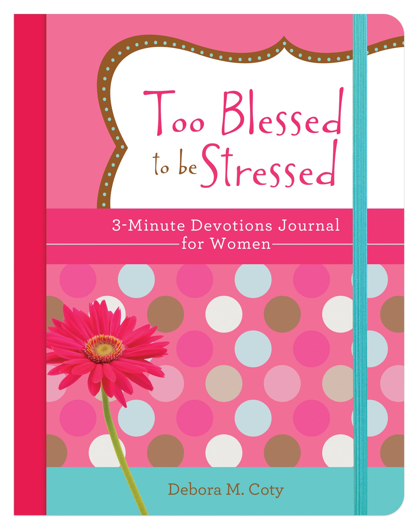 Too Blessed to be Stressed: 3-Minute Devotions Journal for Women - The Christian Gift Company