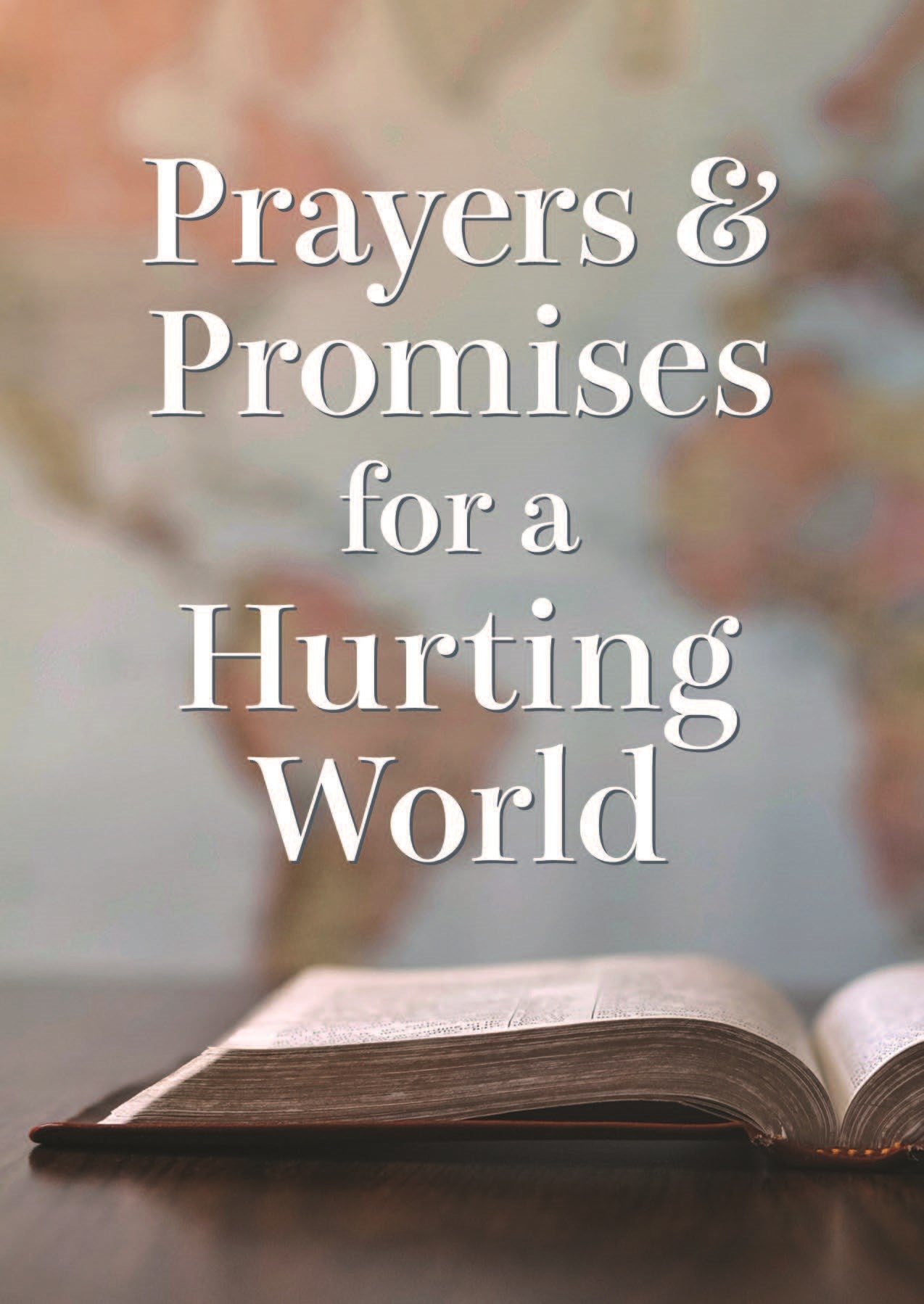 Prayers and Promises for a Hurting World - The Christian Gift Company