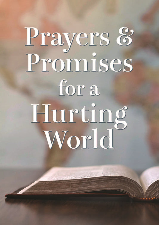 Prayers and Promises for a Hurting World - The Christian Gift Company