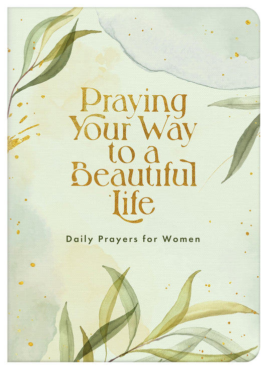 Praying Your Way to a Beautiful Life - The Christian Gift Company