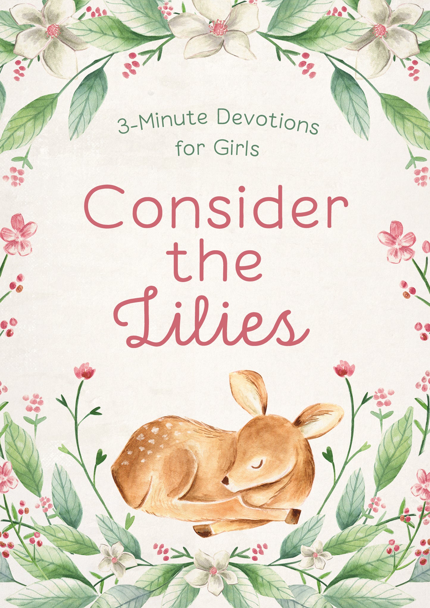 Consider the Lilies: 3-Minute Devotions for Girls - The Christian Gift Company