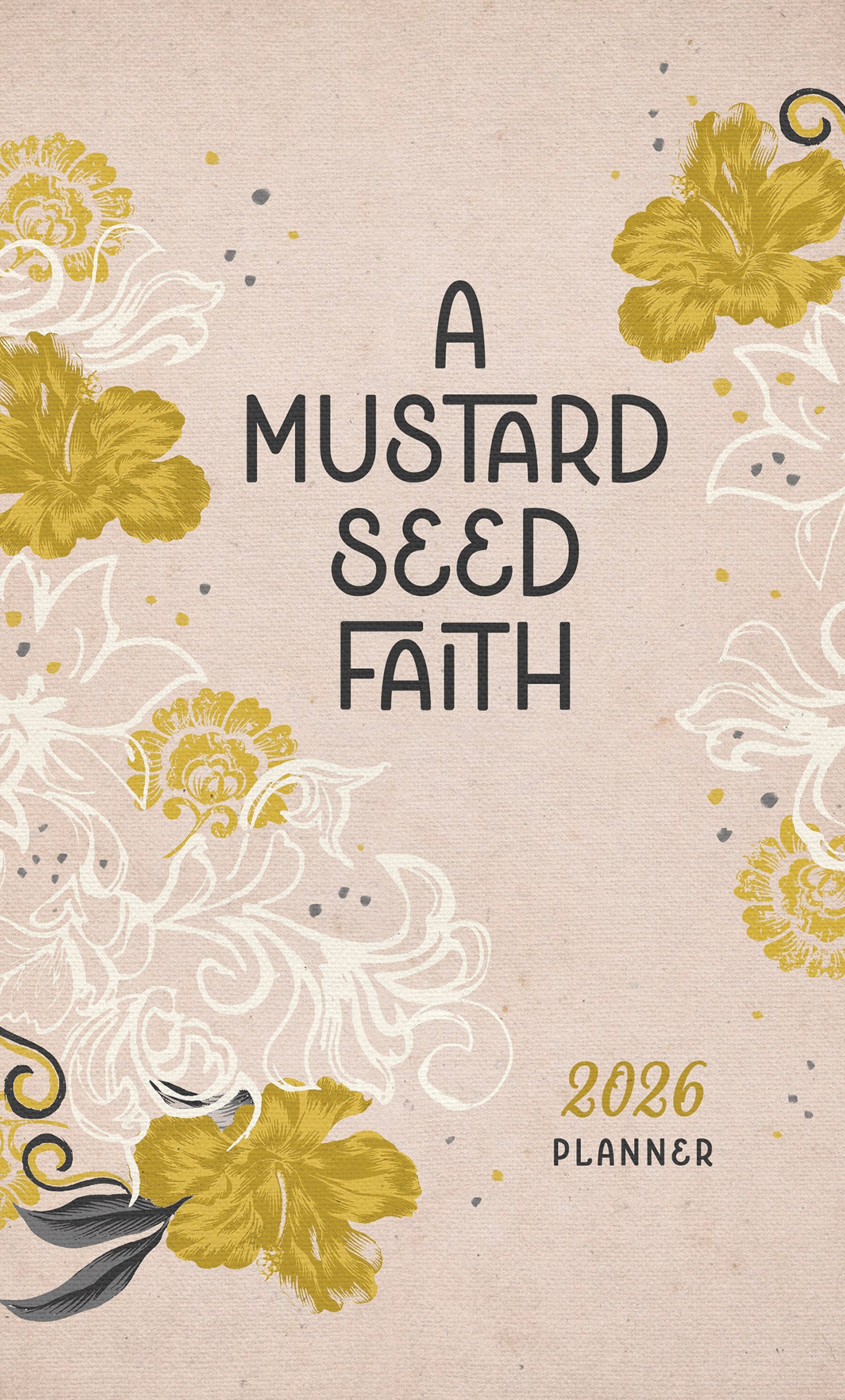 2026 Planner A Mustard Seed Faith - The Christian Gift Company