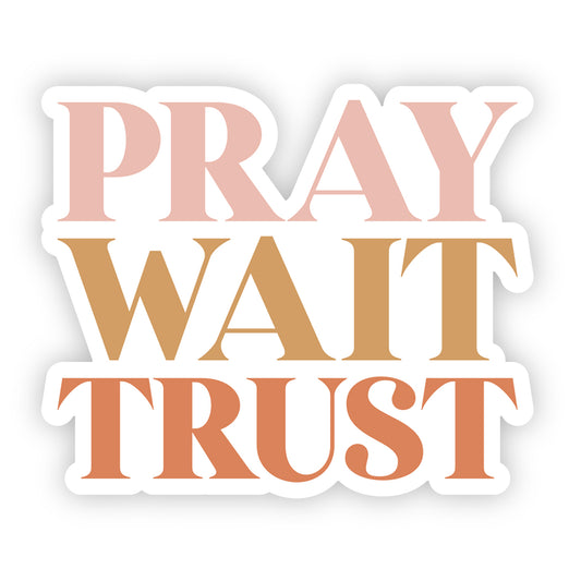 Vinyl Sticker – Pray Wait Trust - The Christian Gift Company