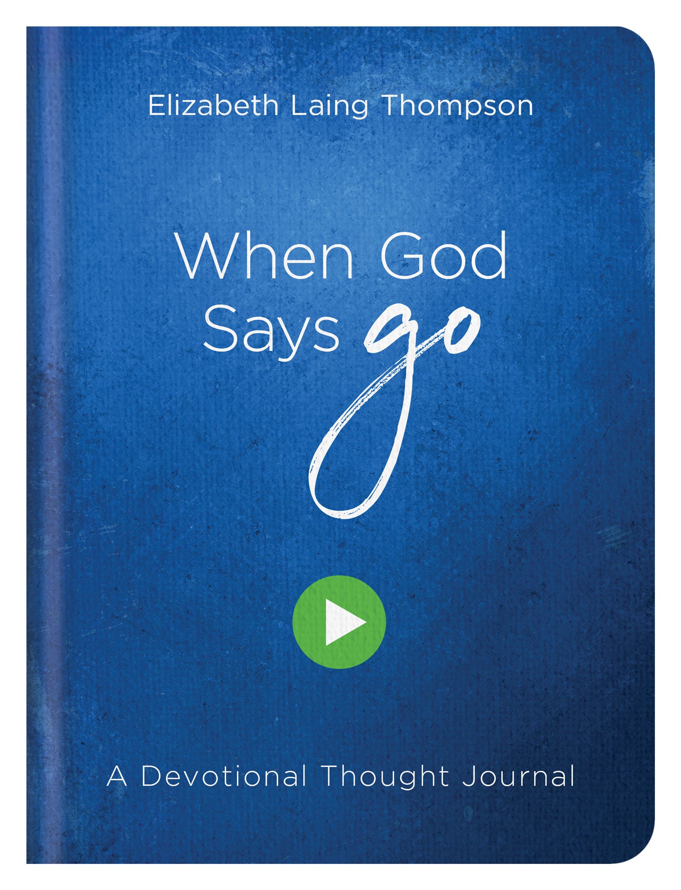 When God Says Go: A Devotional Thought Journal - The Christian Gift Company