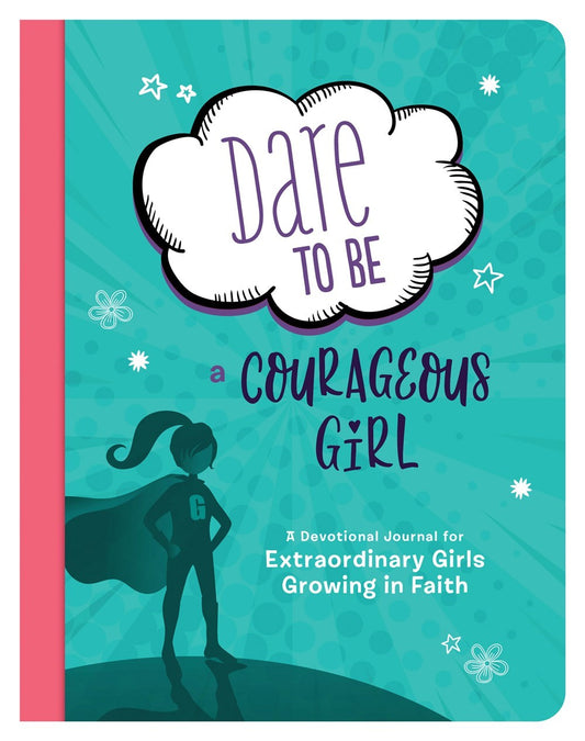 Dare to Be a Courageous Girl - The Christian Gift Company