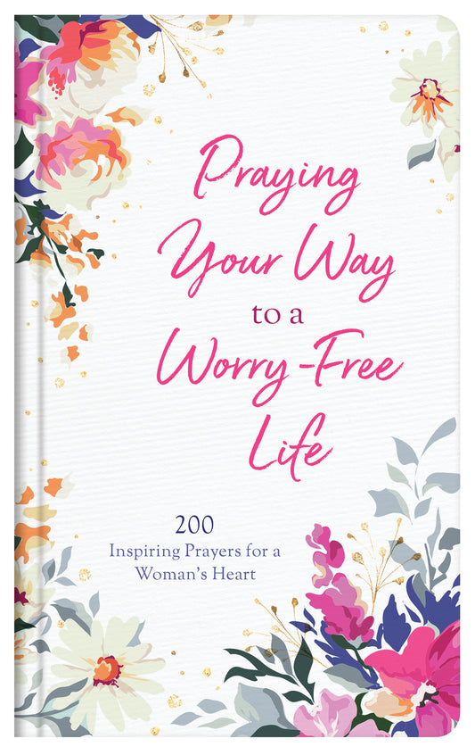 Praying Your Way to a Worry-Free Life - The Christian Gift Company