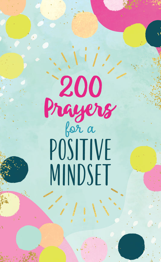 200 Prayers for a Positive Mindset - The Christian Gift Company