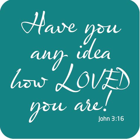 Coaster - Have you any idea how loved you are! - The Christian Gift Company