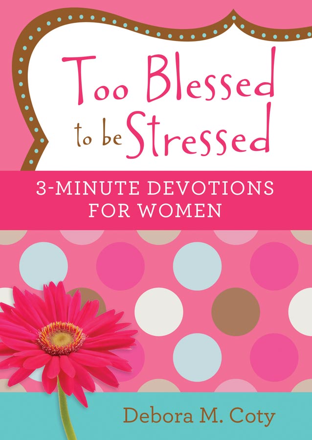 Too Blessed to be Stressed: 3-Minute Devotions for Women - The Christian Gift Company