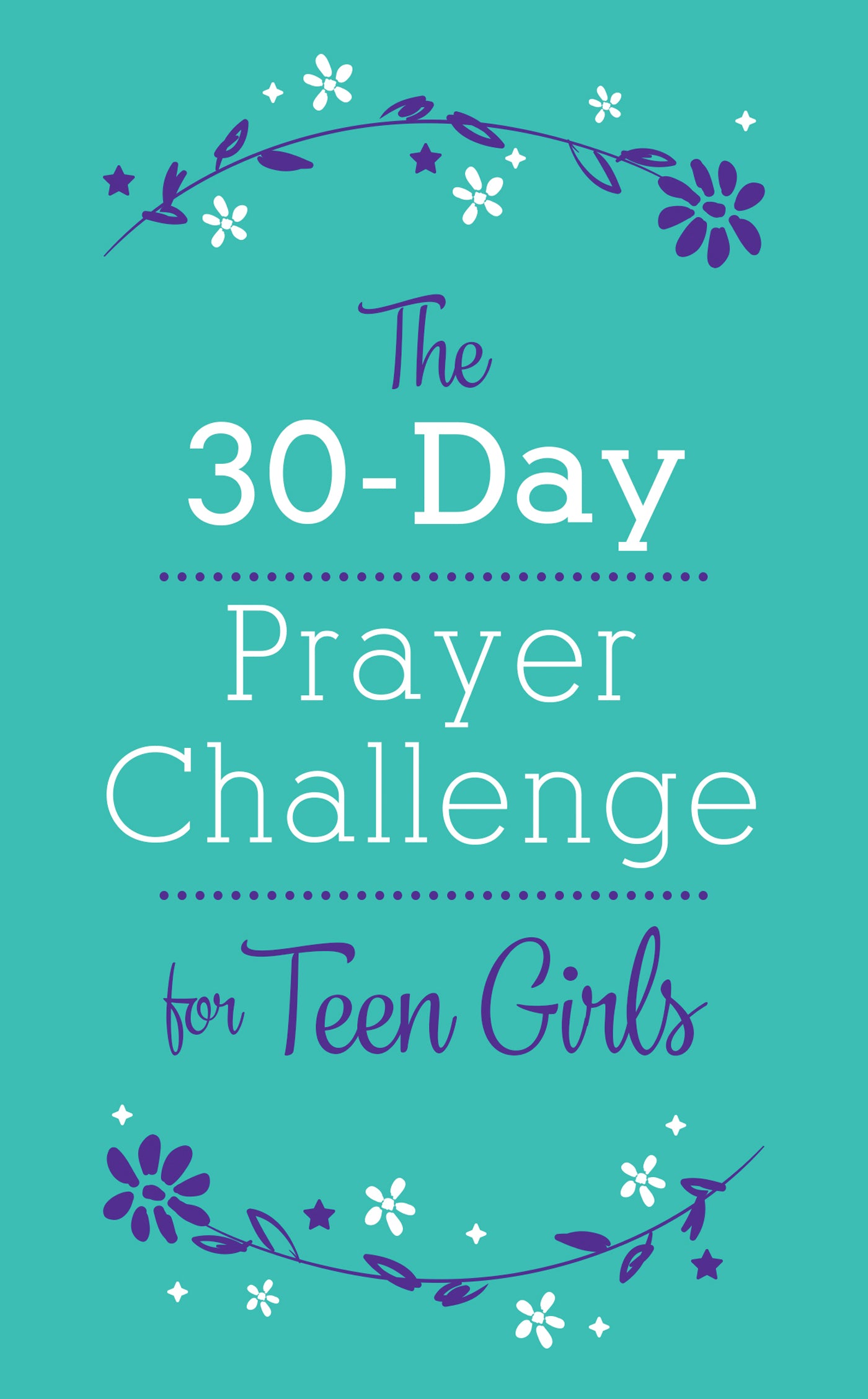 The 30-Day Prayer Challenge for Teen Girls - The Christian Gift Company