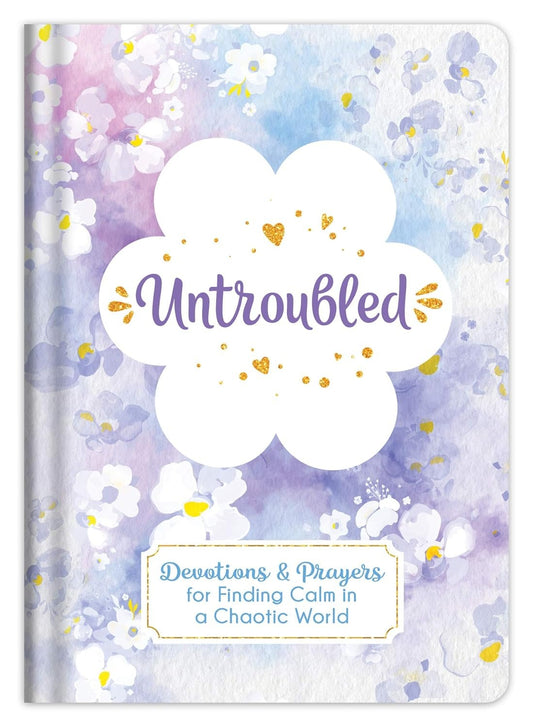 Untroubled: Devotions and Prayers for Finding Calm in a Chaotic World - The Christian Gift Company