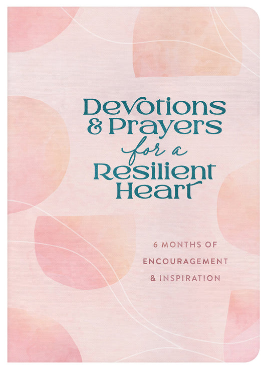 Devotions and Prayers for a Resilient Heart - The Christian Gift Company