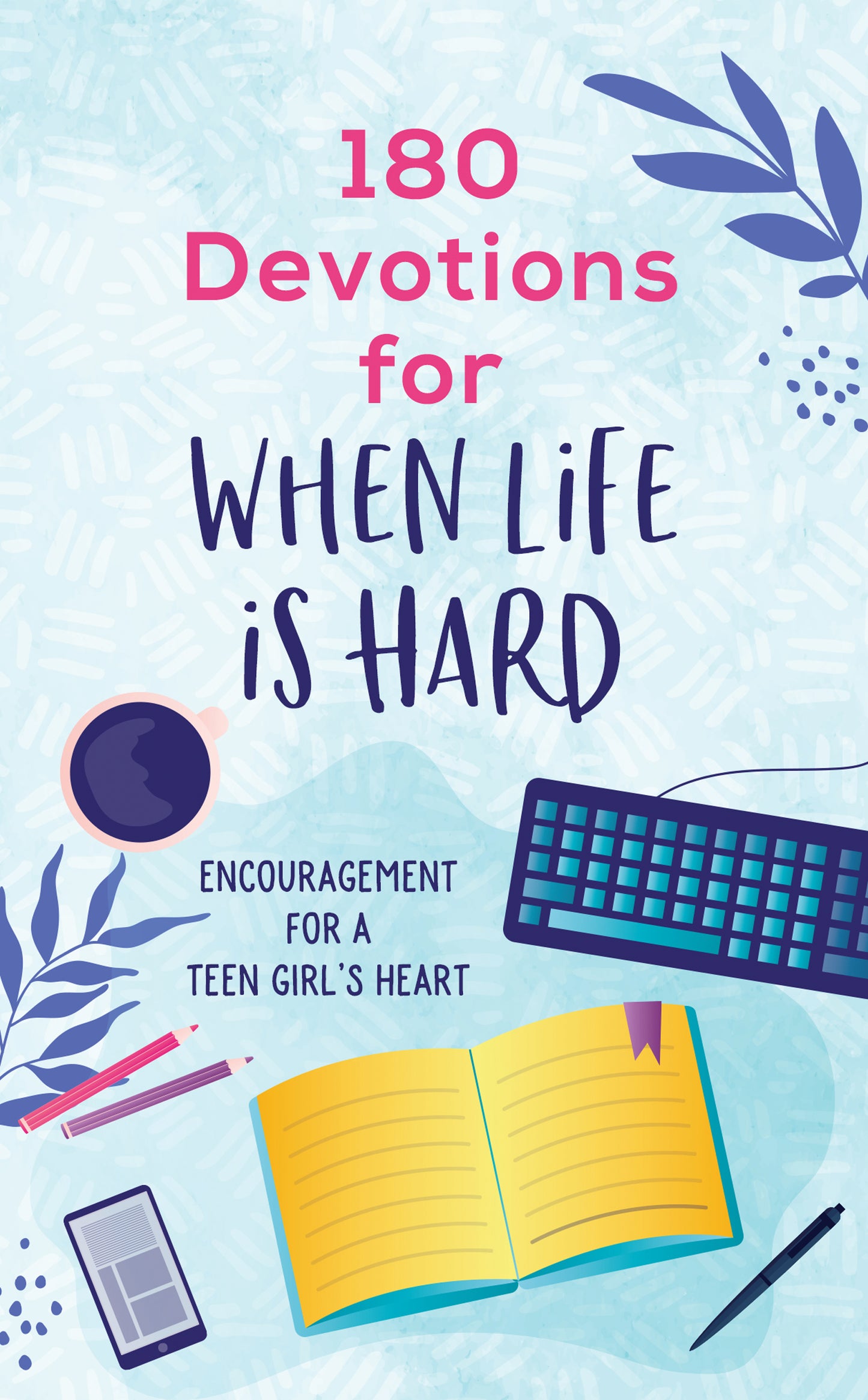 180 Devotions for When Life Is Hard (teen girl) - The Christian Gift Company