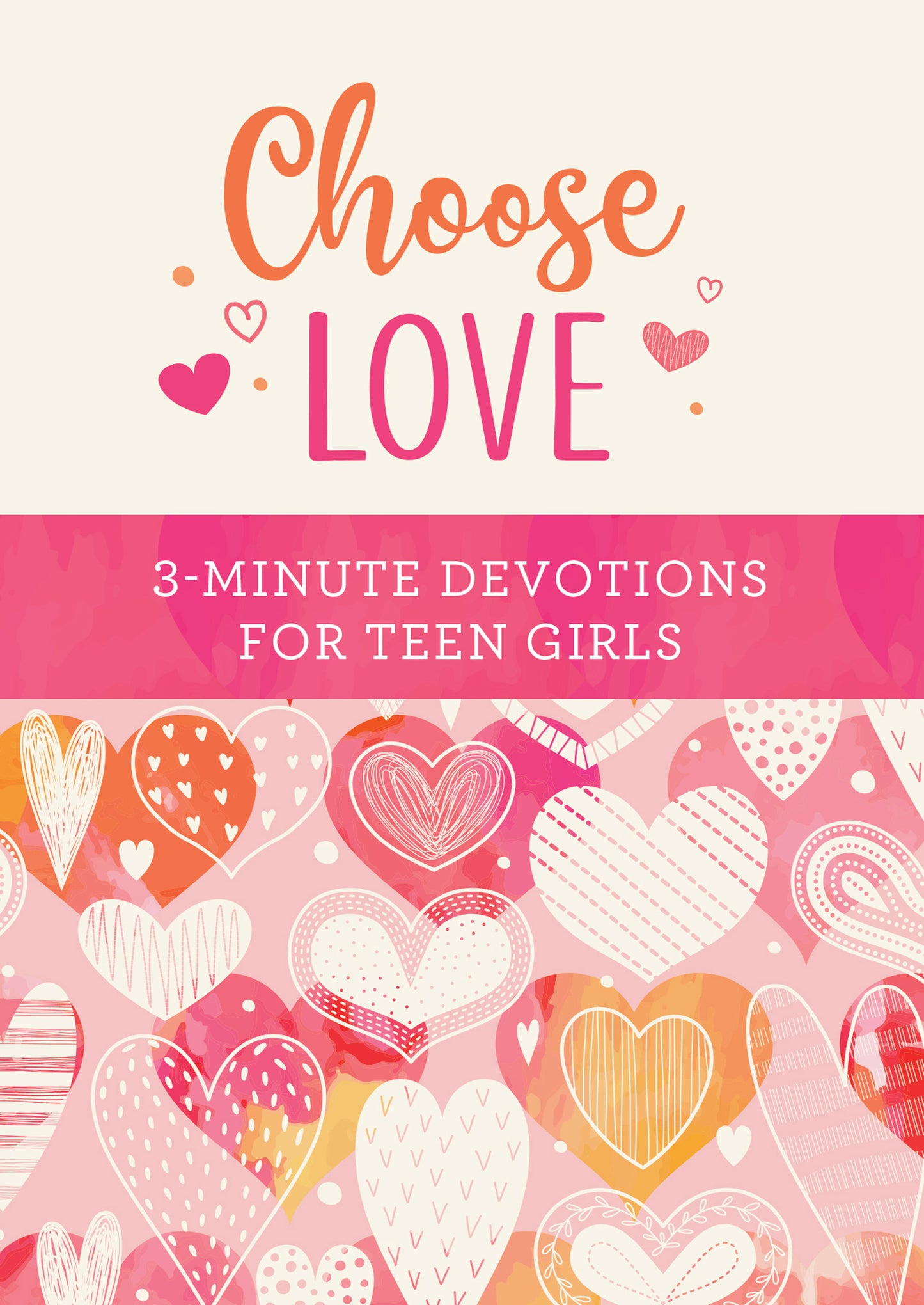 Choose Love: 3-Minute Devotions for Teen Girls - The Christian Gift Company