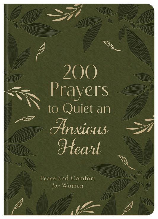 200 Prayers to Quiet an Anxious Heart - The Christian Gift Company