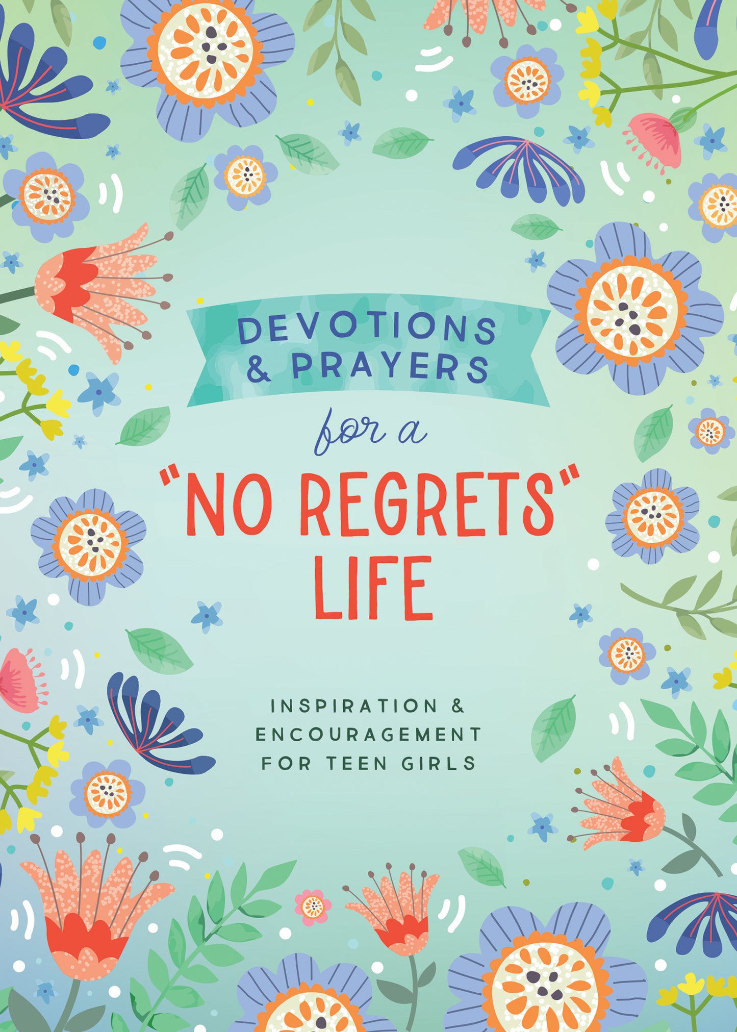 Devotions and Prayers for a "No Regrets" Life (teen girls) - The Christian Gift Company