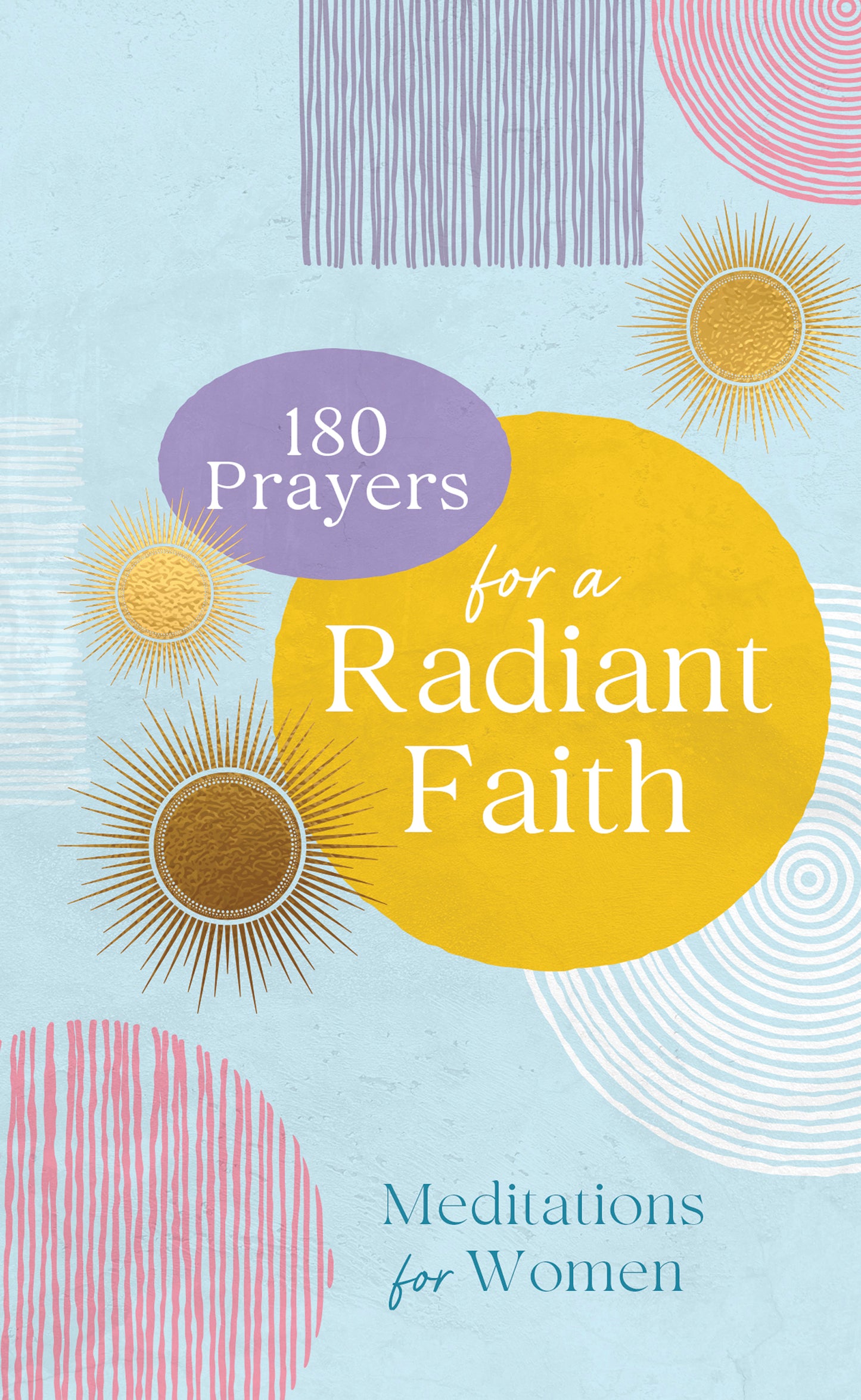 180 Prayers for a Radiant Faith - The Christian Gift Company