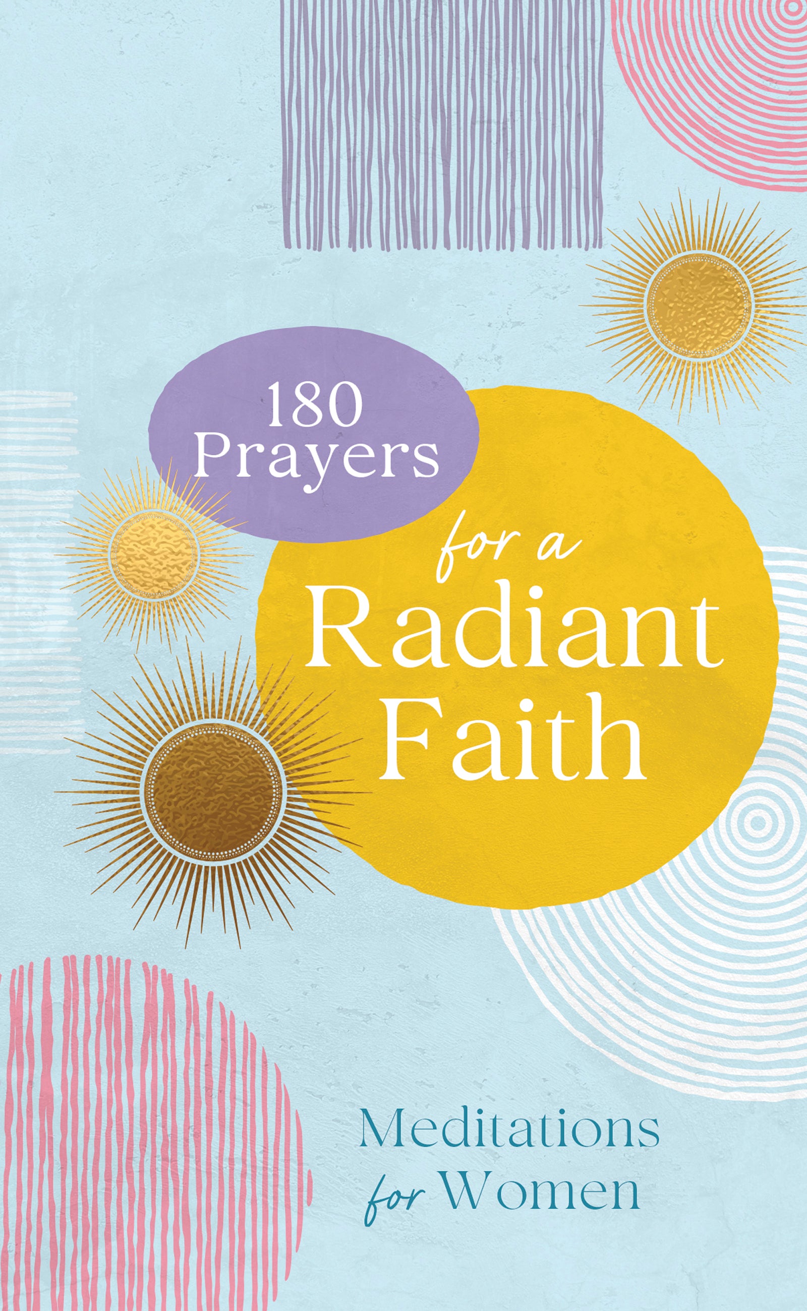 180 Prayers for a Radiant Faith - The Christian Gift Company