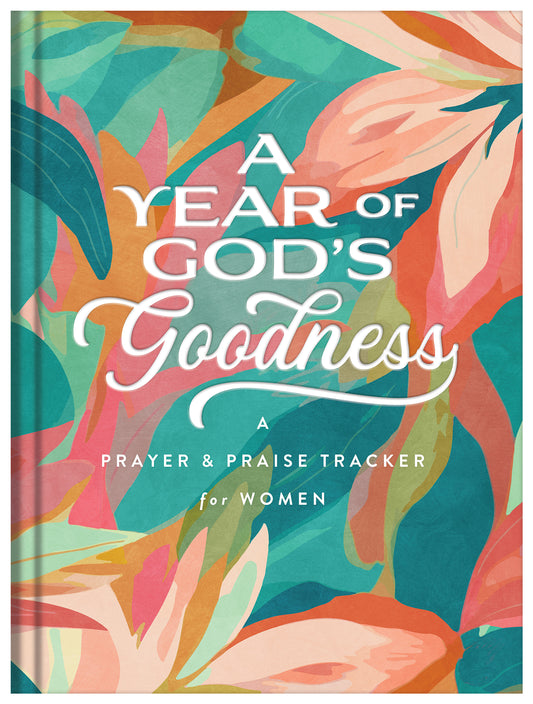 A Year of God's Goodness: A Prayer and Praise Tracker for Women - The Christian Gift Company