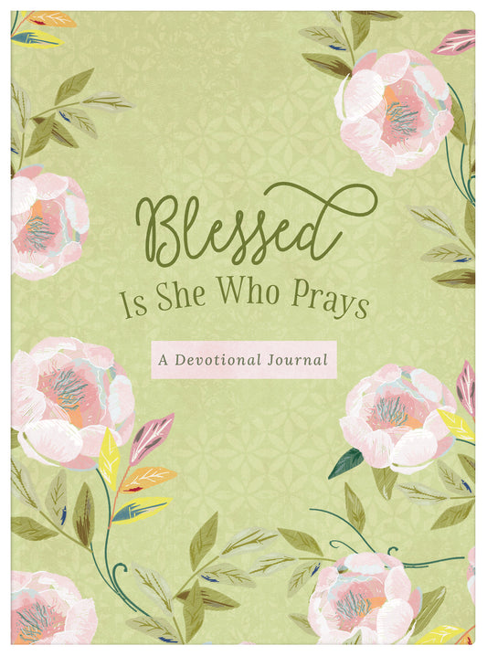 Blessed Is She Who Prays: A Devotional Journal - The Christian Gift Company