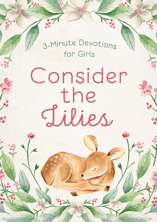 Consider the Lilies: 3-Minute Devotions for Girls - The Christian Gift Company