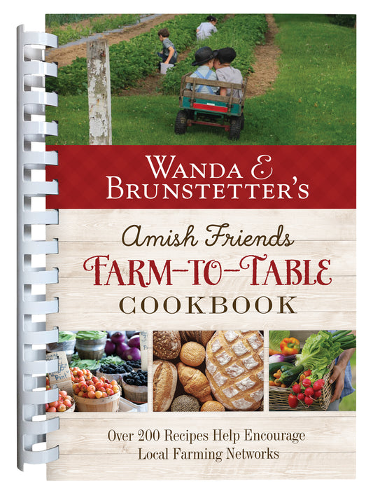 Wanda E. Brunstetter's Amish Friends Farm-to-Table Cookbook - The Christian Gift Company