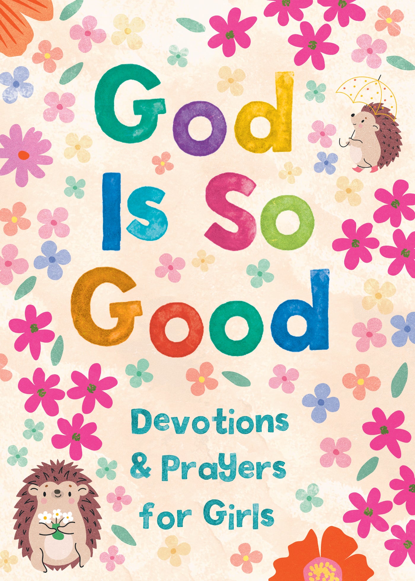 God Is So Good: Devotions and Prayers for Girls - The Christian Gift Company