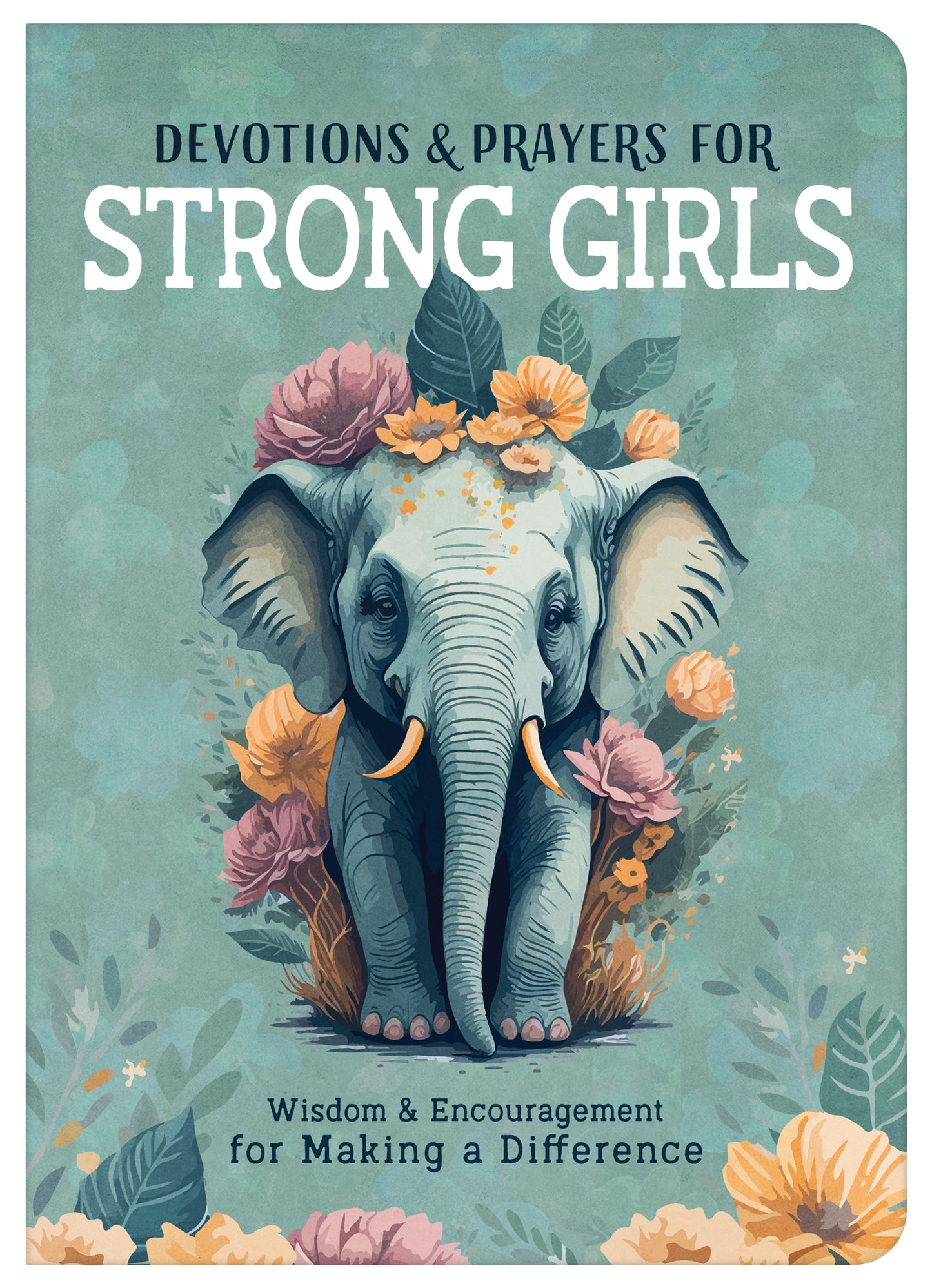 Devotions and Prayers for Strong Girls - The Christian Gift Company