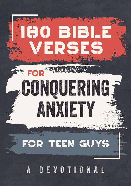 180 Bible Verses for Conquering Anxiety for Teen Guys - The Christian Gift Company