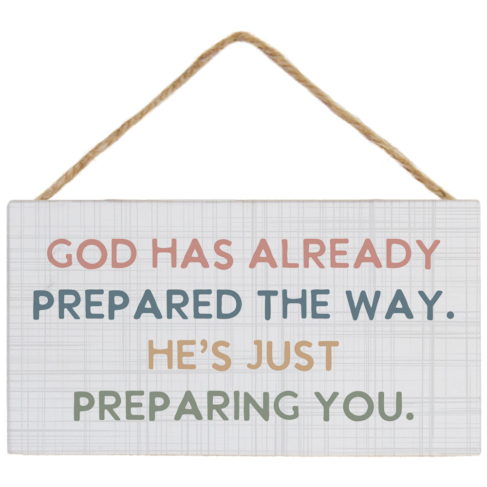 Mini Hanging Sign - God Has Already Prepared The Way - The Christian Gift Company