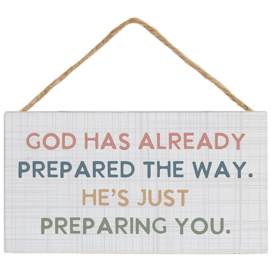 Mini Hanging Sign - God Has Already Prepared The Way - The Christian Gift Company