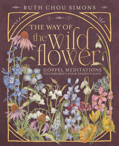 The Way of the Wildflower: Gospel Meditations to Unburden Your Anxious Soul - The Christian Gift Company