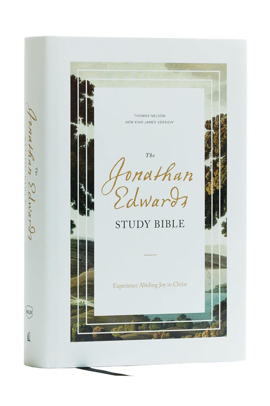 NKJV The Jonathan Edwards Study Bible: Experience Abiding Joy in Christ