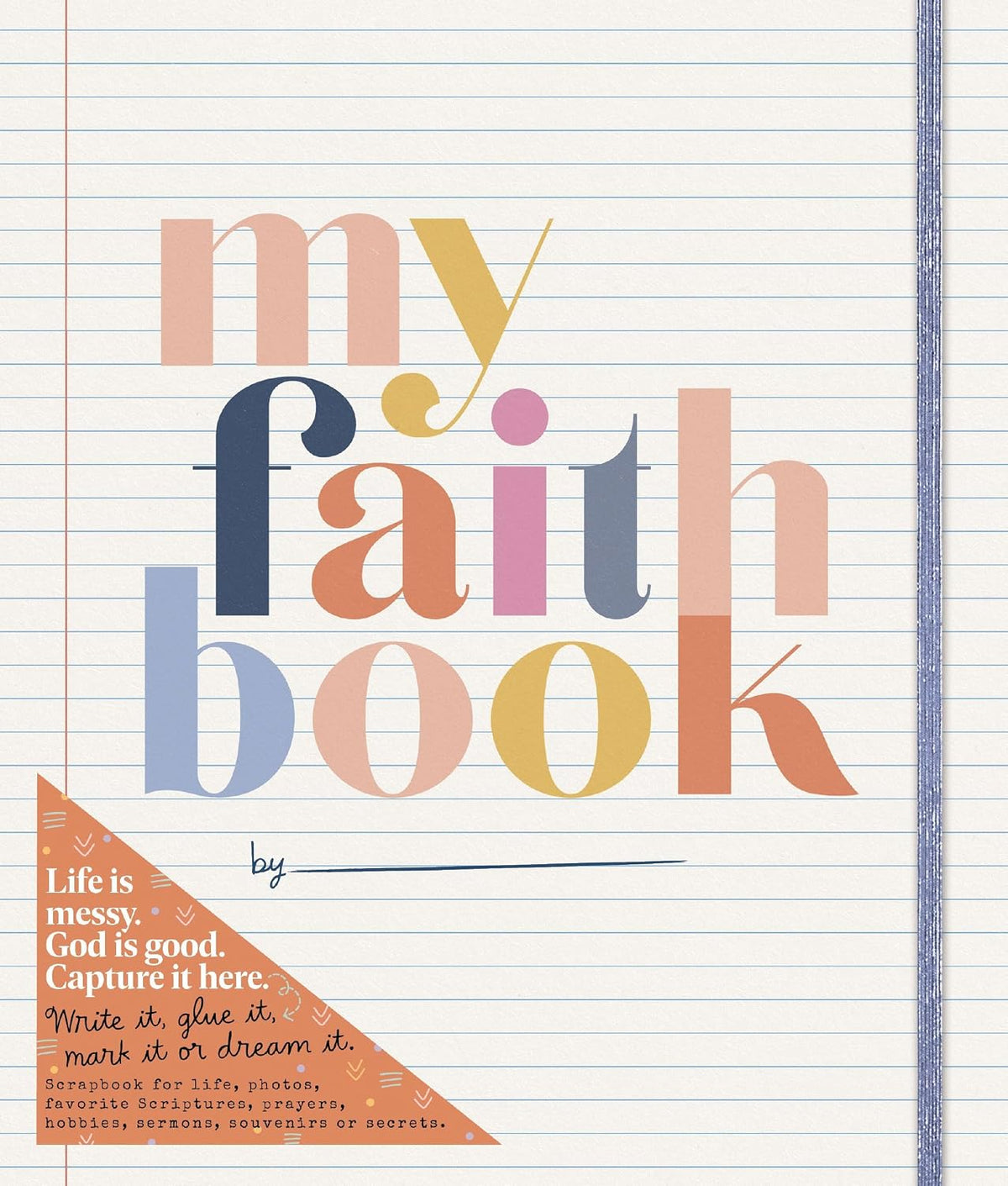 My Faith Book: Life is messy. God is Good. Capture it here