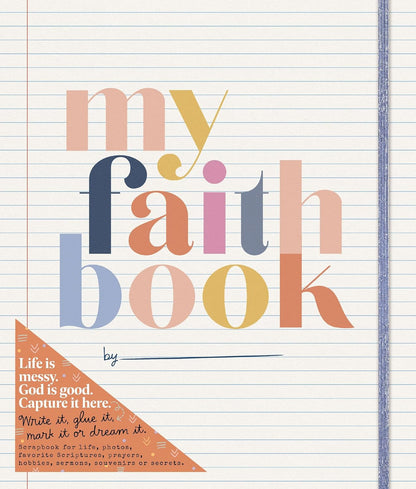 My Faith Book: Life is messy. God is Good. Capture it here