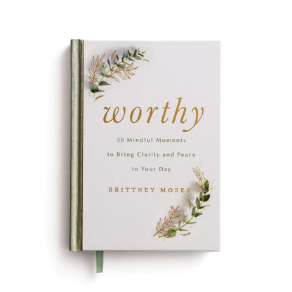 Worthy: 50 Mindful Moments to Bring Clarity and Peace to Your Day