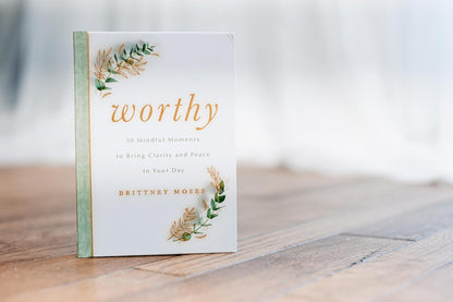 Worthy: 50 Mindful Moments to Bring Clarity and Peace to Your Day