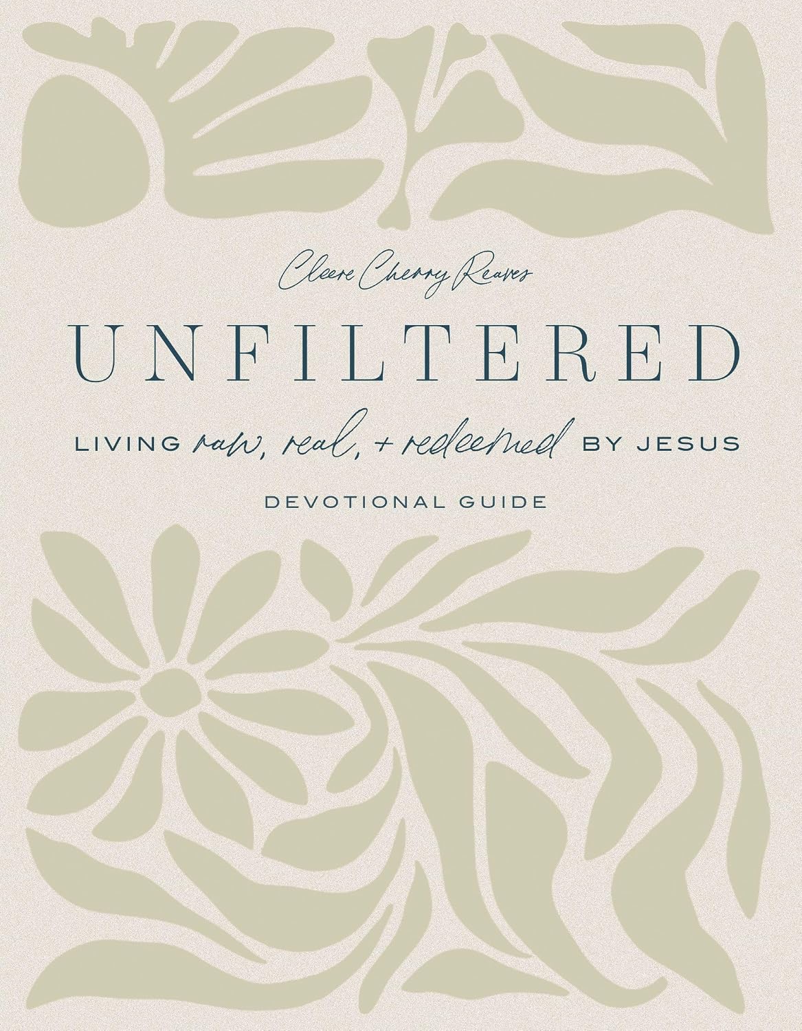 Unfiltered Devotional Guide: Living Raw, Real, and Redeemed by Jesus