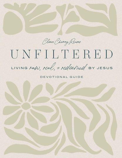 Unfiltered Devotional Guide: Living Raw, Real, and Redeemed by Jesus