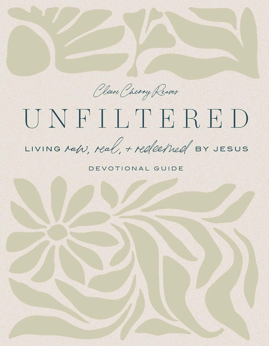 Unfiltered Devotional Guide: Living Raw, Real, and Redeemed by Jesus