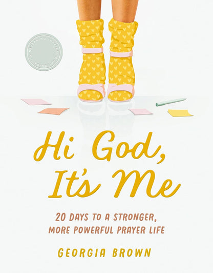 Hi God, It's Me: 20 Days to a Strong and Powerful Prayer Life