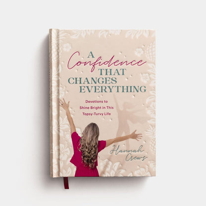 Confidence That Changes Everything: Devotions to Shine Bright in This Topsy-Turvy Life