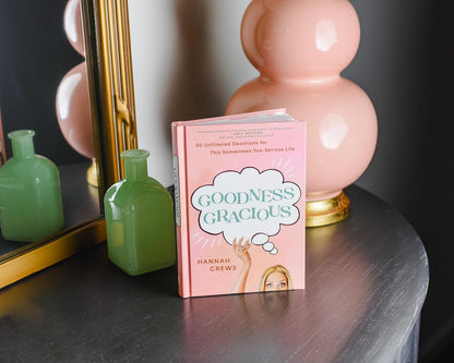 Goodness Gracious: 90 Unfiltered Devotions for This Sometimes-Too-Serious Life
