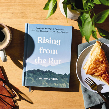 Rising Form The Rut: Reawaken Your Spirit, Rediscover Your God-given Gifts, and Reclaim Your Joy