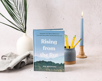 Rising Form The Rut: Reawaken Your Spirit, Rediscover Your God-given Gifts, and Reclaim Your Joy
