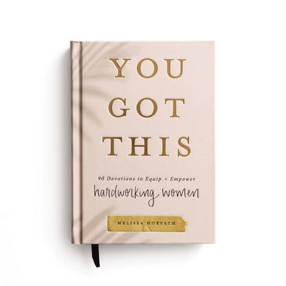 You Got This: 90 Devotions to Equip and Empower Hardworking Women