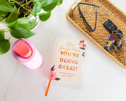 Dear Single Mom, You're Doing Great!: Devotions of God's Love Amid the Chaos
