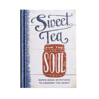 Sweet Tea for the Soul: Down-Home Devotions to Comfort the Heart