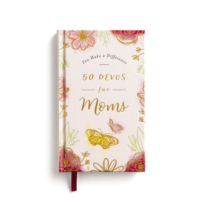 50 Devos For Moms: A 50-Day Devotional to Encourage and Uplift Mothers